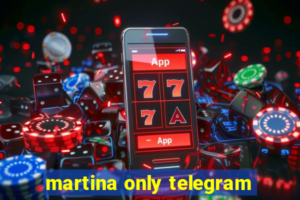 martina only telegram